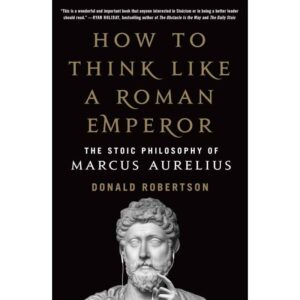 how-to-think-like-a-roman-emperor-de-donald-robertson